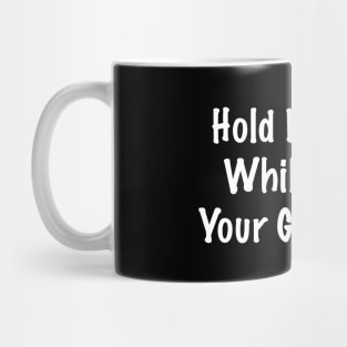 Hold My Beer Whilst I Kiss Your Girlfriend Mug